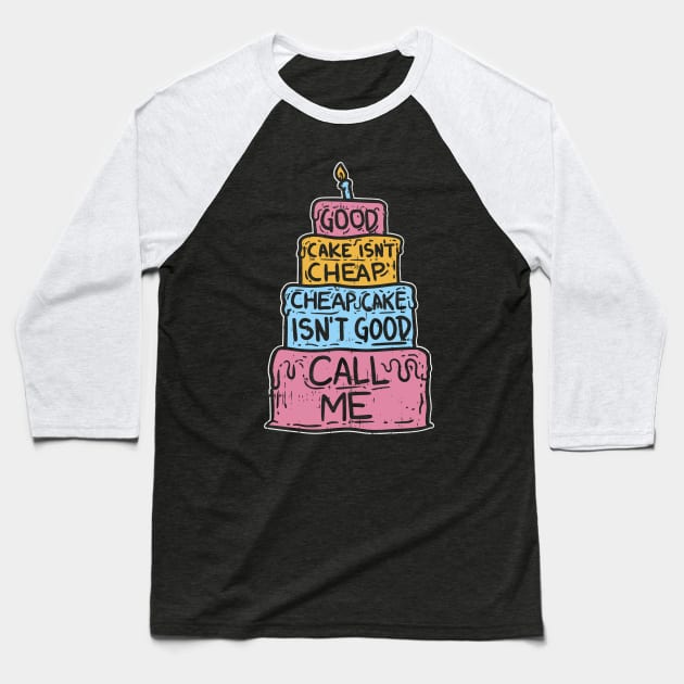 Good Cake Isn't Cheap - Funny Cake Decorator Baseball T-Shirt by Shirtbubble